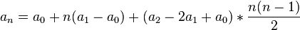 a_n=a_0+n(a_1-a_0)+(a_2-2a_1+a_0)*\frac{n(n-1)}{2}